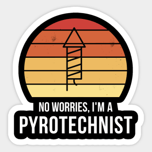 No worries i'm a pyrotechnist Sticker